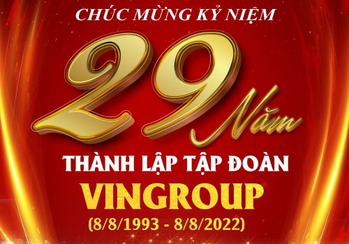 CHÚC MỪNG KỶ NIỆM 29 NĂM THÀNH LẬP TẬP ĐOÀN VINGROUP